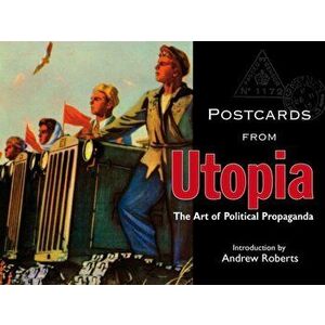 Postcards from Utopia. The Art of Political Propaganda, Hardback - *** imagine