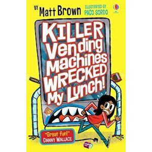 Killer Vending Machines Wrecked My Lunch, Paperback - Matt Brown imagine