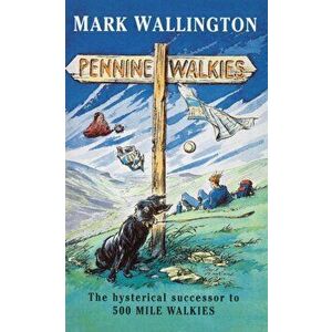 Pennine Walkies, Paperback - Mark Wallington imagine