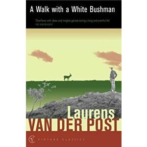 Walk With A White Bushman, Paperback - Laurens Van der Post imagine