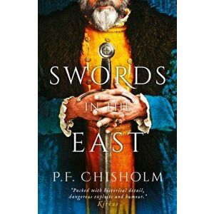 Swords in the East, Paperback - P. F. Chisholm imagine