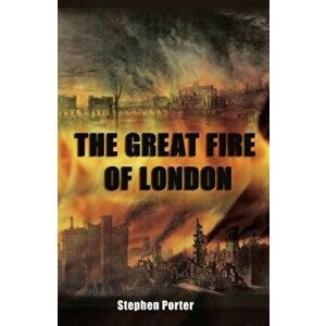 Great Fire of London, Paperback - Stephen Porter imagine