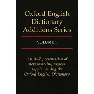 Oxford English Dictionary Additions Series: Volume 1, Hardback - *** imagine