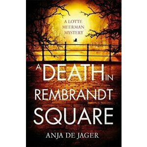 Death in Rembrandt Square, Hardback - Anja de Jager imagine