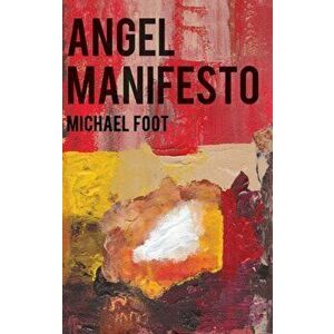 Angel Manifesto, Paperback - Michael Foot imagine