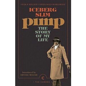Pimp: The Story Of My Life, Paperback - Iceberg Slim imagine