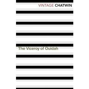 Viceroy of Ouidah, Paperback - Bruce Chatwin imagine