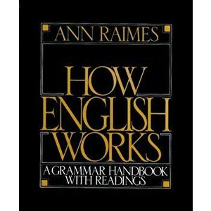 How English Works. A Grammar Handbook with Readings, Paperback - Ann Raimes imagine