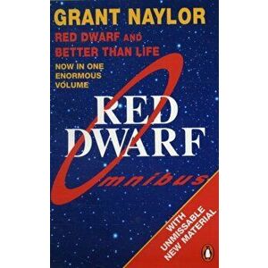 Red Dwarf Omnibus. Red Dwarf: Infinity Welcomes Careful Drivers & Better Than Life, Paperback - Grant Naylor imagine