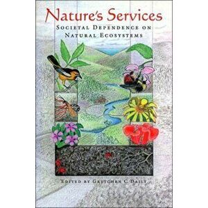 Nature's Services. Societal Dependence On Natural Ecosystems, Paperback - *** imagine