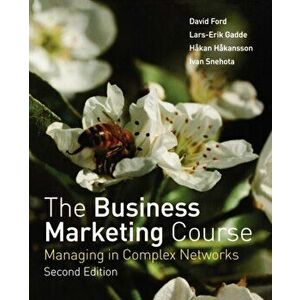 Business Marketing Course. Managing in Complex Networks, Paperback - Ivan Snehota imagine