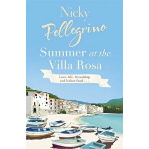 Summer at the Villa Rosa, Paperback - Nicky Pellegrino imagine