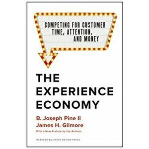 Experience Economy. Competing for Customer Time, Attention, and Money, Hardback - James H. Gilmore imagine