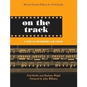 On the Track. A Guide to Contemporary Film Scoring, Paperback - Rayburn Wright imagine