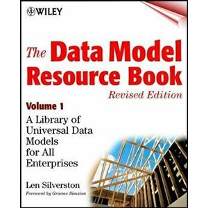Data Model Resource Book, Volume 1. A Library of Universal Data Models for All Enterprises, Paperback - Len Silverston imagine
