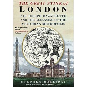 Great Stink of London, Paperback - Stephen Halliday imagine