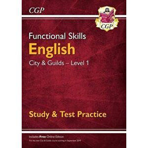 New Functional Skills English: City & Guilds Level 1 - Study & Test Practice (for 2019 & beyond), Paperback - CGP Books imagine