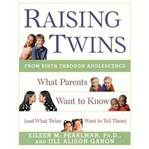 Raising Twins. What Parents Want to Know (and What Twins Want to Tell Them), Paperback - Jill Alison Ganon imagine