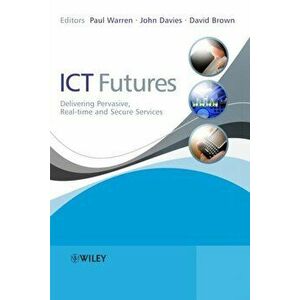 ICT Futures. Delivering Pervasive, Real-time and Secure Services, Hardback - *** imagine