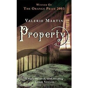 Property. Winner of the Women's Prize for Fiction, Paperback - Valerie Martin imagine