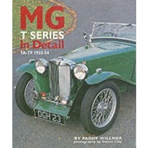 MG T Series in Detail. TA-TF 1935-1955, Hardback - Paddy Willmer imagine