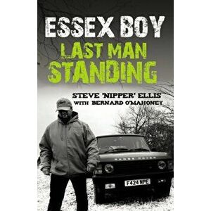 Essex Boy. Last Man Standing, Paperback - Steven Ellis imagine