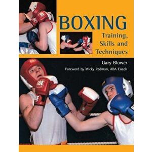 Boxing. Training, Skills and Techniques, Paperback - Gary Blower imagine