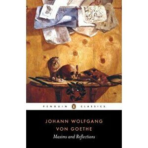 Maxims and Reflections, Paperback - Johann Wolfgang von Goethe imagine