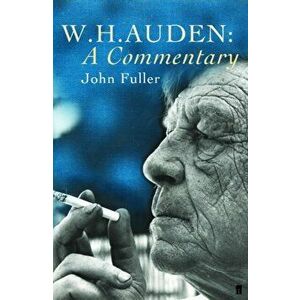 W. H. Auden: A Commentary, Paperback - John Fuller imagine