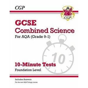 Grade 9-1 GCSE Combined Science: AQA 10-Minute Tests (with answers) - Foundation, Paperback - CGP Books imagine