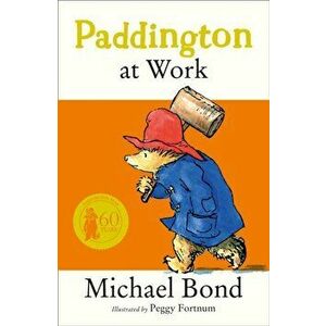 Paddington at Work, Paperback - Michael Bond imagine