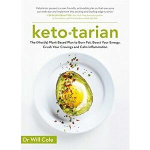Ketotarian. The (Mostly) Plant-based Plan to Burn Fat, Boost Energy, Crush Cravings and Calm Inflammation, Paperback - Dr Will Cole imagine