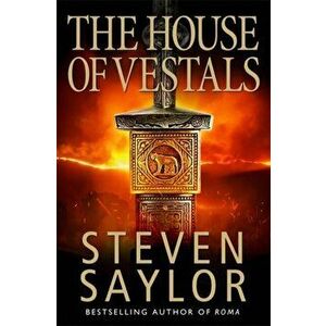 House of the Vestals, Paperback - Steven Saylor imagine