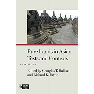 Pure Lands in Asian Texts and Contexts. An Anthology, Hardback - *** imagine