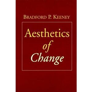 Aesthetics of Change, Paperback - Bradford P. Keeney imagine
