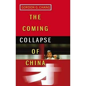 Coming Collapse Of China, Paperback - Gordon G. Chang imagine