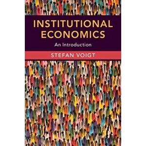 Institutional Economics. An Introduction, Paperback - Stefan Voigt imagine