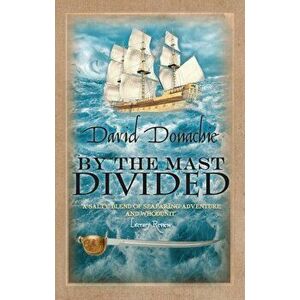 By the Mast Divided. The action-packed maritime adventure series, Paperback - David Donachie imagine