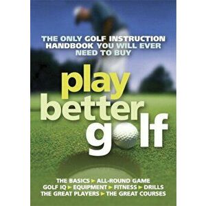 Play Better Golf. The Only Golf Instruction Manual You Will Ever Need To Buy, Paperback - Colin Howe imagine