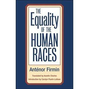 Equality of Human Races. POSITIVIST ANTHROPOLOGY, Paperback - Antenor Firmin imagine