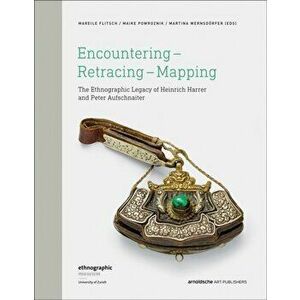Encountering - Retracing - Mapping. The Ethnographic Legacy of Heinrich Harrer and Peter Aufschnaiter, Hardback - *** imagine
