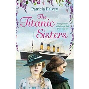 Titanic Sisters, Paperback - Patricia Falvey imagine