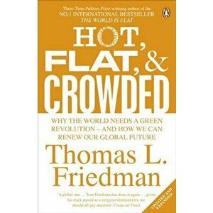 Hot, Flat, and Crowded. Why The World Needs A Green Revolution - and How We Can Renew Our Global Future, Paperback - Thomas L. Friedman imagine