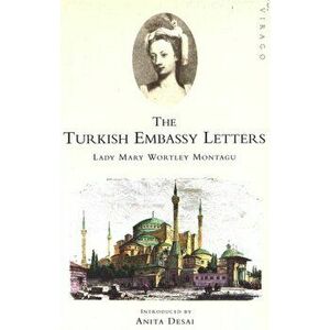 Turkish Embassy Letters, Paperback - Lady Mary Wortley Montagu imagine