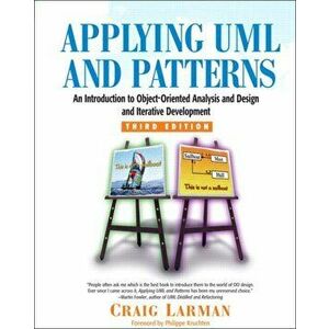 Applying UML and Patterns. An Introduction to Object-Oriented Analysis and Design and Iterative Development, Hardback - Craig Larman imagine