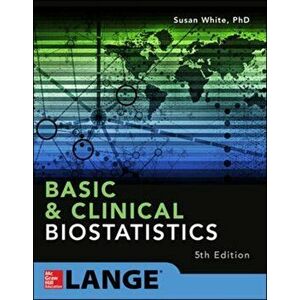 Basic & Clinical Biostatistics: Fifth Edition, Paperback - Susan White imagine