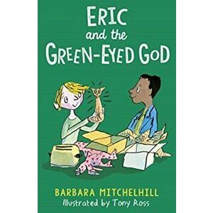 Eric and the Green-Eyed God, Paperback - Barbara Mitchelhill imagine