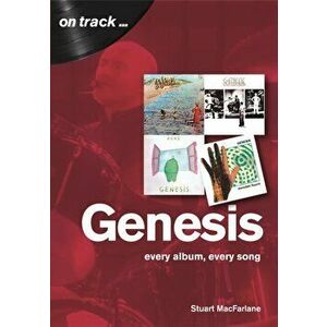 Genesis. Every Album, Every Song (On Track), Paperback - Stuart MacFarlane imagine