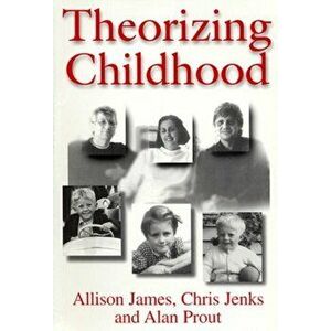 Theorizing Childhood, Paperback - Alan Prout imagine
