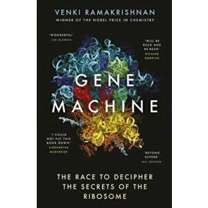 Gene Machine. The Race to Decipher the Secrets of the Ribosome, Paperback - Venki Ramakrishnan imagine